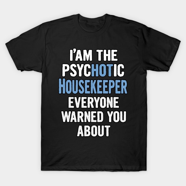 Tshirt Gift For Housekeepers - Psychotic T-Shirt by divawaddle